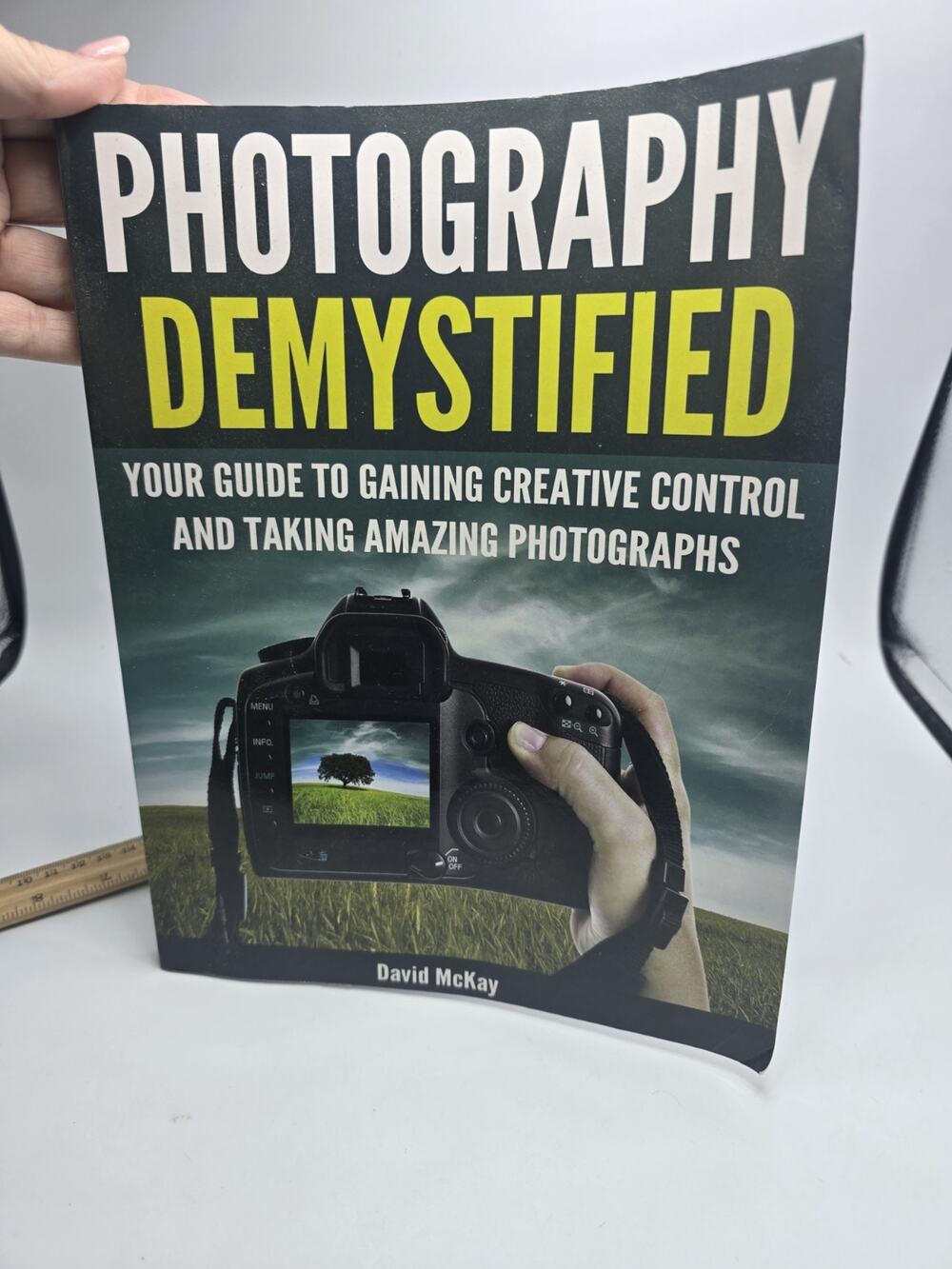 Photography Demystified: Your Guide to Gaining Creative Control and Taking...